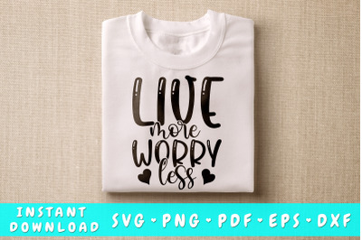 Live More Worry Less SVG