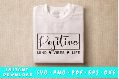 Positive Mind Vibes Life SVG