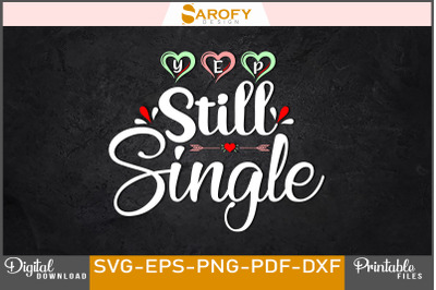 Yep Still Single Anti Valentine&#039;s