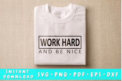 Work Hard And Be Nice SVG