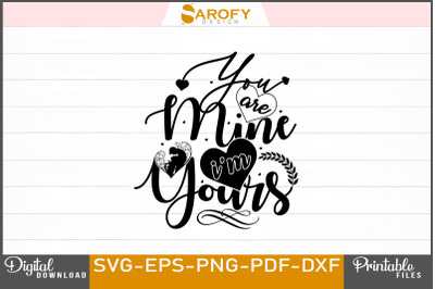 You&#039;re Mine I&#039;m Yours Valentine&#039;s SVG