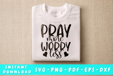 Pray More Worry Less SVG