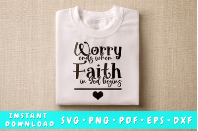 Worry Ends When Faith In God Begins SVG