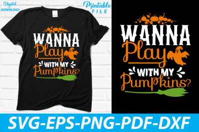 Wanna Play with My Pumpkins Funny Design