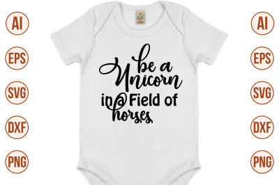 Be a Unicorn in a Field of Horses svg cut file