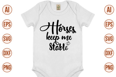 Horses Keep Me Stable svg cut file