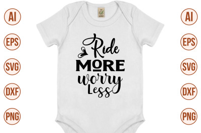 Ride More Worry Less svg cut file