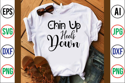 Chin Up Heels Down svg cut file