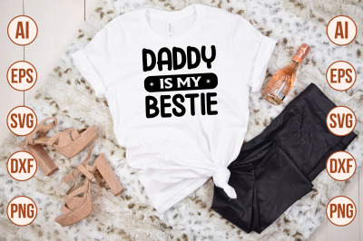 Daddy is my bestie svg cut file