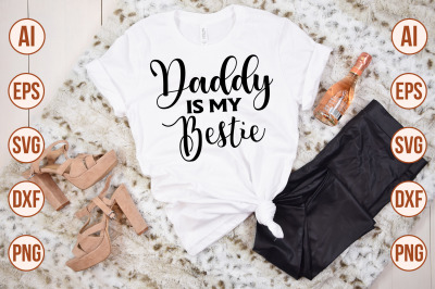 Daddy is my bestie svg cut file