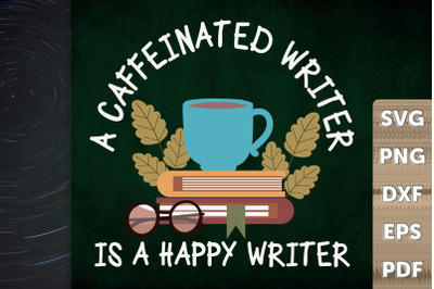 A Caffeinated Writer Is A Happy Writer