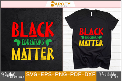 Black Educators Matter SVG Design Shirts