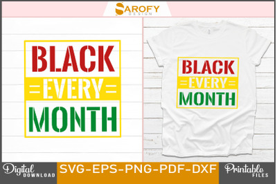 Black Every Month Svg T-shirt Design