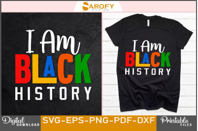 I Am Black History, T-shirt Design Svg