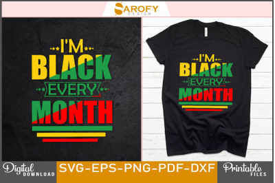I Am Black Every Month T-shirt Design