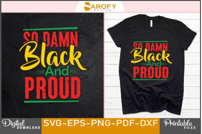 So damn black and proud Black and History t-shirt design