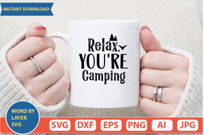 Relax, You&#039;re Camping  svg cut file