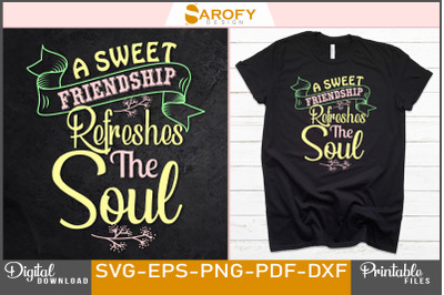 A Sweet Friendship Refreshes the Soul svg design