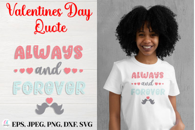 Always and forever.&nbsp;Valentines Day Quote SVG file.