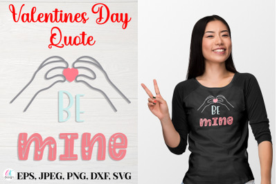 Be mine. Valentines Day Quote SVG file.