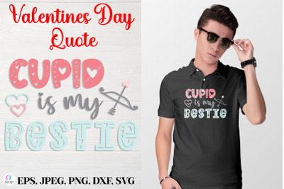 Cupid is my Bestie. Valentines Day Quote SVG file.