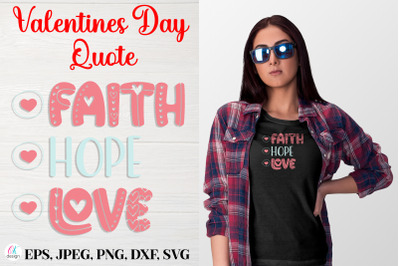 Faith Hope Love.&nbsp;Valentines Day Quote SVG file.