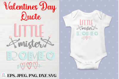 Little Mister RomeoLittle Mister Romeo.&nbsp;Valentines Day Quote SVG file.