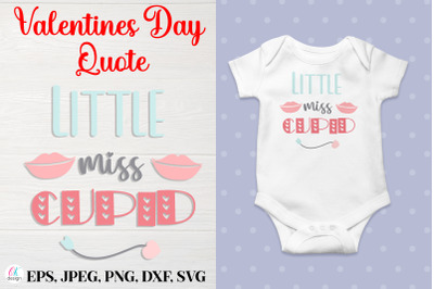Little miss Cupid.&nbsp; Valentines Day Quote SVG file.