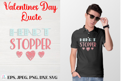 Heart Stopper.&nbsp;Valentines Day Quote SVG file.