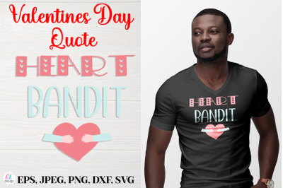 Heart Bandit.&nbsp;Valentines Day Quote SVG file.