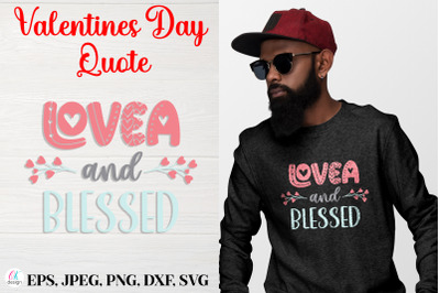Lovea and Blessed.&nbsp;Valentines Day Quote SVG file.