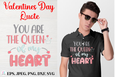 You Are The Queen Of My Heart.&nbsp;Valentines Day Quote SVG file.