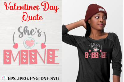 She`s Mine.&nbsp;Valentines Day Quote SVG file.