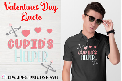 Cupid`s Helper.&nbsp;Valentines Day Quote SVG file.
