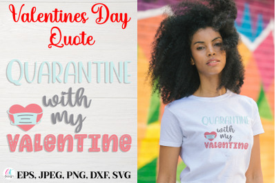 Quarantine With My Valentine.&nbsp;Valentines Day Quote SVG file.