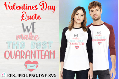 We Make The Best Quaranteam.&nbsp;Valentines Day Quote SVG file.