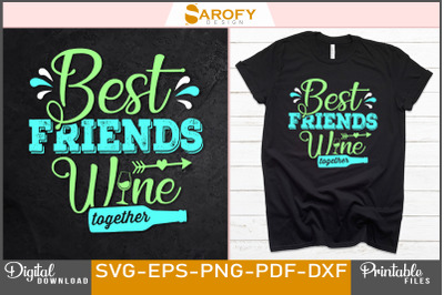Best Friends Wine Together Friendship