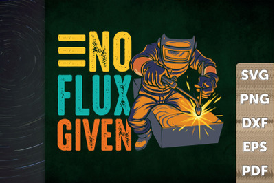 Welder Funny Gift No Flux Given