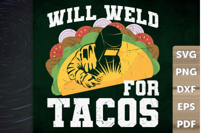 Funny Welder Will Weld For Tacos