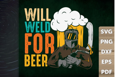 Funny Welder Will Weld For Beers