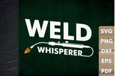 Funny Design Weld Whisperer Gift