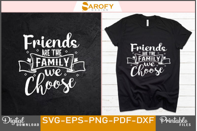 Friend are  the family we choose Friendship day design svg eps