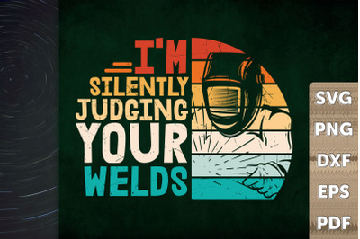 I&#039;m Silently Judging Your Welds