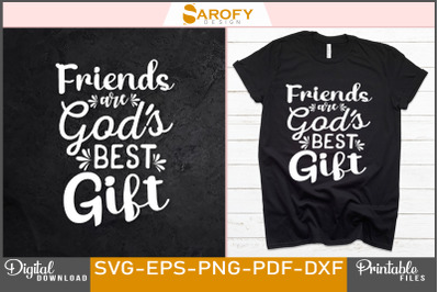 Friend&#039;s Are God&#039;s Best Gift Design Svg
