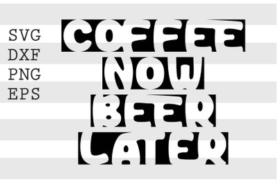 Coffee now beer later SVG