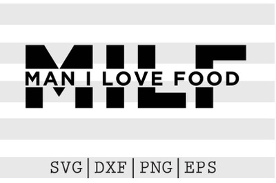 MILF Man I Love Food SVG