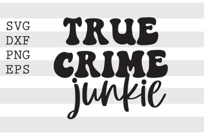 True crime junkie SVG