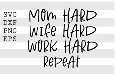 Mom hard Wife hard Work hard Reoeat SVG