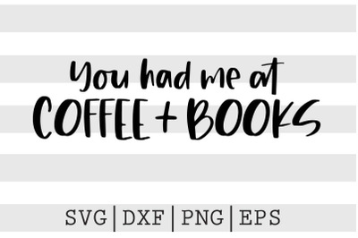 You had me at coffee plus books SVG