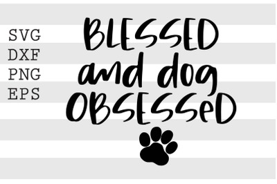 Blessed and dog obsessed SVG